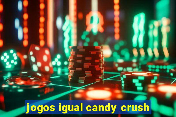 jogos igual candy crush